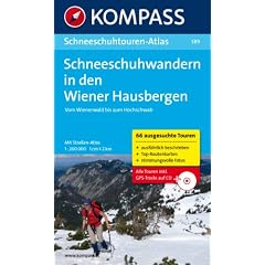 Schneeschuhwandern in den Wiener Hausbergen: Vom Wienerwald bis zum Hochschwab. Schneeschuhtouren-Atlas mit Stra�enatlas 1 : 200 000