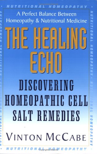 the healing echo discovering homeopathic cell salt remedies