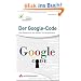 Der Google-Code: Das Geheimnis der besten Suchergebnisse (Sonstige B�cher AW)