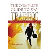 The Complete Guide to Day Trading: A Practical Manual From a Professional Day Trading Coach (Volume 1)