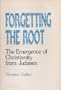 "Forgetting the Root": Emergence of Christianity from Judaism