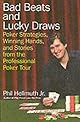 Bad Beats and Lucky Draws: Poker Strategies, Winning Hands, and Stories from the Professional Poker Tour