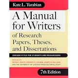 A Manual for Writers of Research Papers, Theses, and Dissertations, Seventh Edition: Chicago Style for Students and Researchers (Chicago Guides to Writing, Editing, and Publishing) ~ Kate L. Turabian