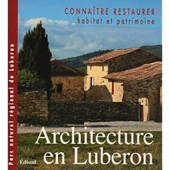 Architecture en Luberon : Conna�tre et restaurer l'habitat et le patrimoine