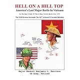 Hell On A Hill Top: America's Last Major Battle In Vietnam