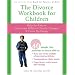 The Divorce Workbook for Children: Help for Kids to Overcome Difficult Family Changes and Grow Up Happy: Activities to Help Kids Grow Up Happy and Healthy Despite Difficult Family Changes