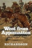 West from Appomattox: The Reconstruction of America after the Civil War