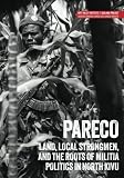 PARECO : land, local strongmen, and the roots of militia politics in North Kivu