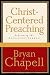 Christ-Centered Preaching: Redeeming the Expository Sermon