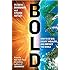 Bold: How to Go Big, Create Wealth and Impact the World