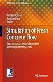 Simulation of fresh concrete flow : state-of-the-art report of the RILEM Technical Committee 222-SCF
