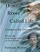 This River Called Life, A Letter to My Children This River Called Life, A Letter to My Children