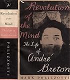 Revolution of the mind : the life of André Breton