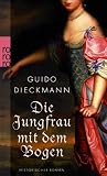Die Jungfrau mit dem Bogen: Historischer Roman - Guido Dieckmann