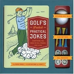 Golf's Greatest Practical Jokes: Everything You Need to Pull Pranks Like a Pro