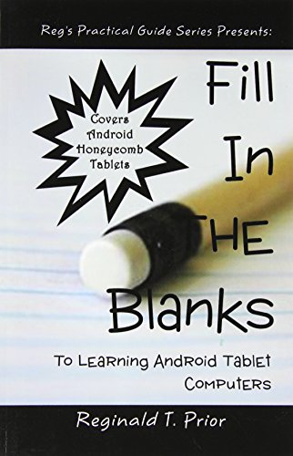 Fill In The Blanks To Learning Android Tablet Computers (Reg's Practical Guide Series)