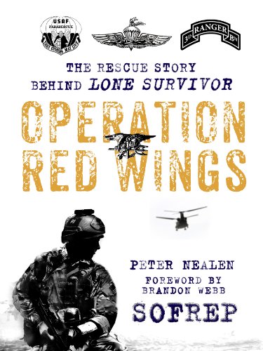 Operation Red Wings: The Rescue Story Behind Lone Survivor (SOFREP), by Peter Nealen Operation Red Wings: The Rescue Story Behind Lone Survivor (SOFREP), by Peter Nealen