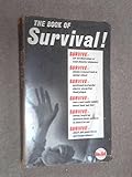 The book of survival : how to save your skin when disaster strikes without warning