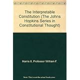 the interpretable constitution the johns hopkins series in constitutional thought