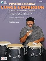 Poncho Sanchez' Conga Cookbook: Develop Your Conga Playing by Learning Afro-Cuban Rhythms from the Master (Book & Online Audio)