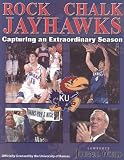 Rock Chalk Jayhawks: Capturing an Extraordinary Season