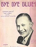 Bye Bye Blues, signature song of Bert Lown and his Hotel Biltmore Orchestra