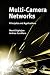 Multi-Camera Networks: Principles and Applications