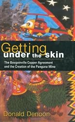 Getting under the Skin: The Bougainville Copper Agreement and the Creation of the Panguna Mine