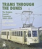Trams through the dunes : the Belgian coastal tramways 1885-2010