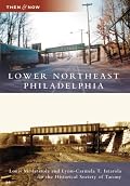 Lower Northeast Philadelphia (PA) (Then & Now) (Then & Now (Arcadia))