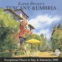 Karen Brown's Tuscany & Umbria 2008: Exceptional Places to Stay & Itineraries, Revised Edition (Karen Brown's Tuscany & Umbria. Exceptional Places to Stay & Itineraries)
