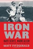 Iron War: Dave Scott, Mark Allen, & the Greatest Race Ever Run