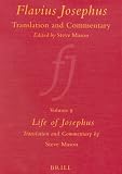 Flavius Josephus: Translation and Commentary, Volume 9 Life of Josephus: Translation and Commentary