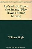 Let's all go down the Strand : a comedy