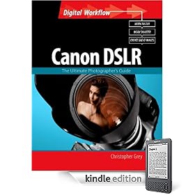CANON DSLR: The Ultimate Photographer's Guide (Digital Workflow)