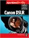 CANON DSLR: The Ultimate Photographer's Guide (Digital Workflow)