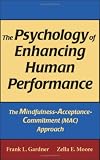 The Psychology of Enhancing Human Performance: The Mindfulness-Acceptance-Commitment Approach