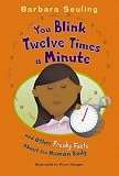 You Blink Twelve Times a Minute: and Other Freaky Facts About the Human Body