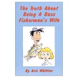 The Truth About Being A Bass Fishermans Wife