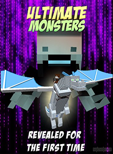 Minecraft: Ultimate Minecraft Monsters Revealed For The First Time (Minecraft Monsters Series)