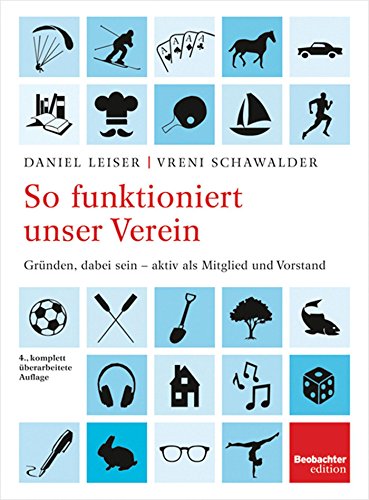 So funktioniert unser Verein: Gründen, dabei sein - aktiv als Mitglied und Vorstand (German Edition)