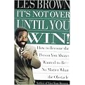 It's Not over Until You Win (How to Become the Person You Always Wanted to Be No Matter What the Obstacle) (Reprint) (Paperback)