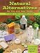 Natural Alternatives for You and Your Home: 101 Recipes to Make Eco-Friendly Products