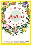 A Guide to Maltese Cooking: 130 Recipes Collected and Tried Out