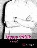 Gypsy Milk: a novel