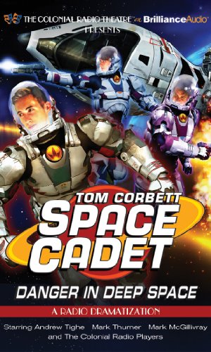 Tom Corbett Danger in Deep Space: A Radio Dramatization