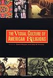 The Visual Culture of American Religions