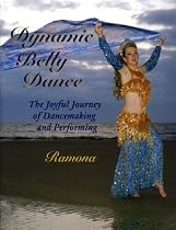 Dynamic Belly Dance: The Joyful Journey of Dancemaking and Performing