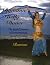 Dynamic Belly Dance, The Joyful Journey of Dancemaking and Performing