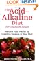The Acid-Alkaline Diet for Optimum Health: Restore Your Health by Creating Balance in Your Diet